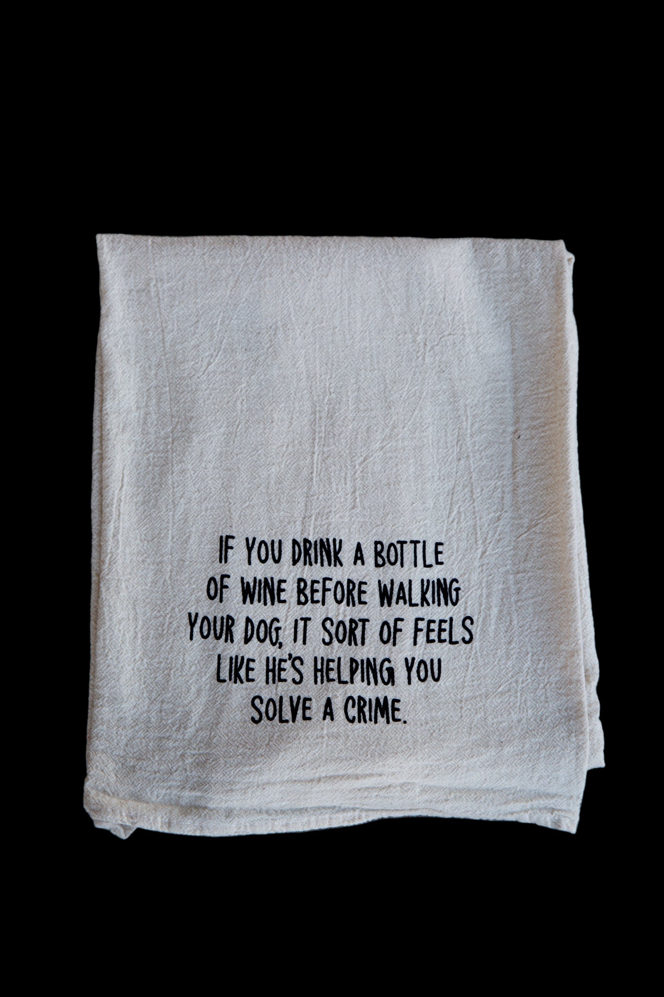If You Drink A Bottle of Wine Kitchen Towel